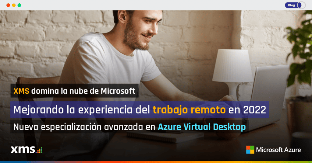 Microsoft Azure Virtual Desktop, XMS ha obtenido la especialización avanzada de Microsoft Azure Virtual Desktop, XMS