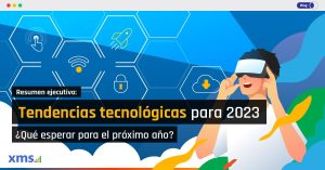 Tendencias tecnologicas 2023 - XMS blog